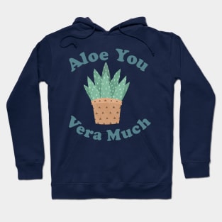 Aloe You Vera Much - Funny Plant Pun Hoodie